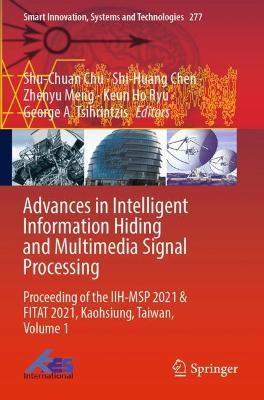 Advances in Intelligent Information Hiding and Multimedia Signal Processing: Proceeding of the IIH-MSP 2021 & FITAT 2021, Kaohsiung, Taiwan, Volume 1 - cover