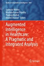 Augmented Intelligence in Healthcare: A Pragmatic and Integrated Analysis