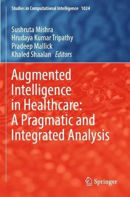 Augmented Intelligence in Healthcare: A Pragmatic and Integrated Analysis - cover