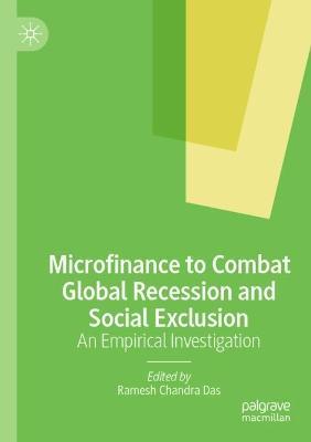 Microfinance to Combat Global Recession and Social Exclusion: An Empirical Investigation - cover