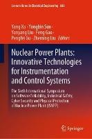 Nuclear Power Plants: Innovative Technologies for Instrumentation and Control Systems: The Sixth International Symposium on Software Reliability, Industrial Safety, Cyber Security and Physical Protection of Nuclear Power Plant (ISNPP)