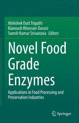 Novel Food Grade Enzymes: Applications in Food Processing and Preservation Industries - cover