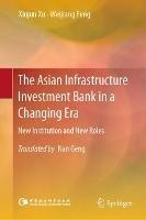 The Asian Infrastructure Investment Bank in a Changing Era: New Institution and New Roles