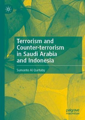 Terrorism and Counter-terrorism in Saudi Arabia and Indonesia - Sumanto Al Qurtuby - cover