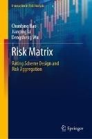Risk Matrix: Rating Scheme Design and Risk Aggregation - Chunbing Bao,Jianping Li,Dengsheng Wu - cover