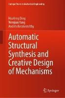 Automatic Structural Synthesis and Creative Design of Mechanisms - Huafeng Ding,Wenjian Yang,Andrés Kecskeméthy - cover