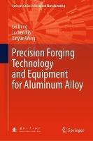 Precision Forging Technology and Equipment for Aluminum Alloy