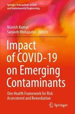 Impact of COVID-19 on Emerging Contaminants: One Health Framework for Risk Assessment and Remediation