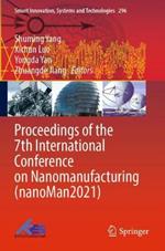 Proceedings of the 7th International Conference on Nanomanufacturing (nanoMan2021)