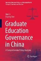 Graduate Education Governance in China: A Comprehensive Policy Analysis - Jian Li,Eryong Xue - cover
