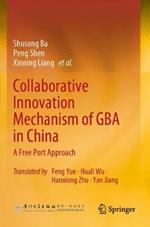 Collaborative Innovation Mechanism of GBA in China: A Free Port Approach