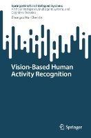 Vision-Based Human Activity Recognition - Zhongxu Hu,Chen Lv - cover