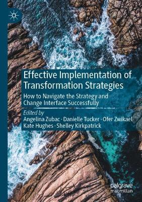 Effective Implementation of Transformation Strategies: How to Navigate the Strategy and Change Interface Successfully - cover