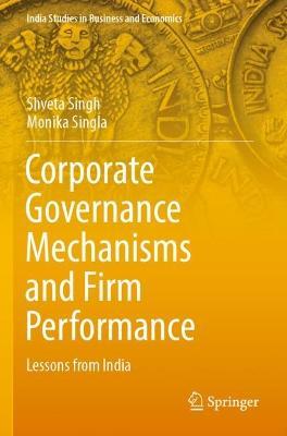 Corporate Governance Mechanisms and Firm Performance: Lessons from India - Shveta Singh,Monika Singla - cover