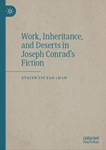 Work, Inheritance, and Deserts in Joseph Conrad’s Fiction