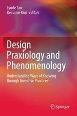 Design Praxiology and Phenomenology: Understanding Ways of Knowing through Inventive Practices