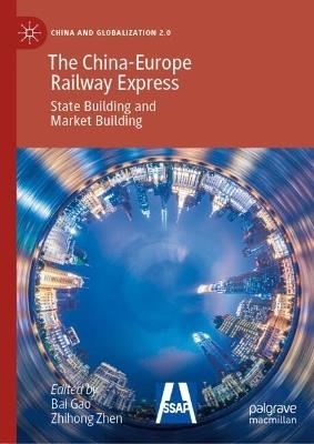 The China-Europe Railway Express: State Building and Market Building - cover