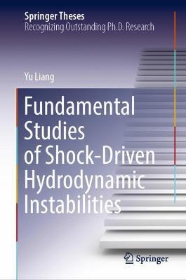 Fundamental Studies of Shock-Driven Hydrodynamic Instabilities - Yu Liang - cover