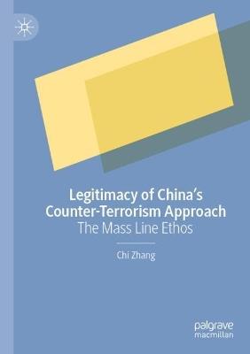 Legitimacy of China’s Counter-Terrorism Approach: The Mass Line Ethos - Chi Zhang - cover