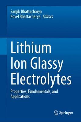 Lithium Ion Glassy Electrolytes: Properties, Fundamentals, and Applications - cover