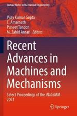 Recent Advances in Machines and Mechanisms: Select Proceedings of the iNaCoMM 2021