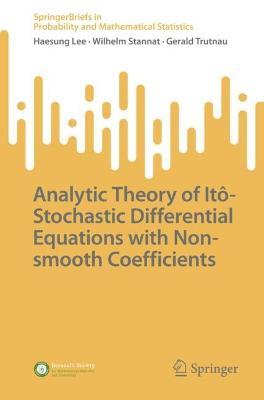 Analytic Theory of Itô-Stochastic Differential Equations with Non-smooth Coefficients - Haesung Lee,Wilhelm Stannat,Gerald Trutnau - cover