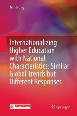Internationalizing Higher Education with National Characteristics: Similar Global Trends but Different Responses - Min Hong - cover