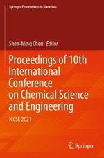 Proceedings of 10th International Conference on Chemical Science and Engineering: ICCSE 2021