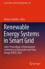 Renewable Energy Systems in Smart Grid: Select Proceedings of International Conference on Renewable and Clean Energy (ICRCE) 2022