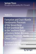 Formation and Crust-Mantle Geodynamic Processes of the Neoarchean K-rich Granitoid Belt in the Southern Range of Eastern Hebei-Western Liaoning Provinces, North China Craton: Neoarchean K-rich Granitoid Belt in the Northern North China Craton