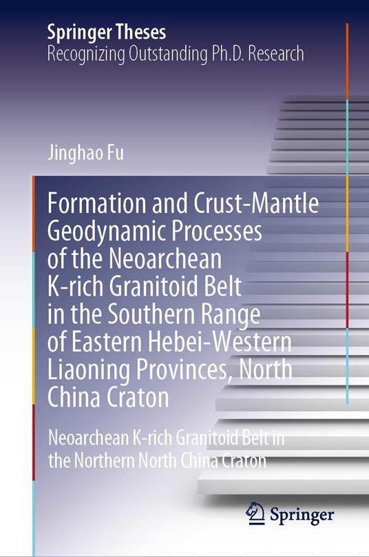 Formation and Crust-Mantle Geodynamic Processes of the Neoarchean K-rich Granitoid Belt in the Southern Range of Eastern Hebei-Western Liaoning Provinces, North China Craton