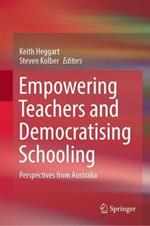 Empowering Teachers and Democratising Schooling: Perspectives from Australia