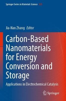 Carbon-Based Nanomaterials for Energy Conversion and Storage: Applications in Electrochemical Catalysis - cover
