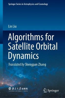 Algorithms for Satellite Orbital Dynamics - Lin Liu - cover