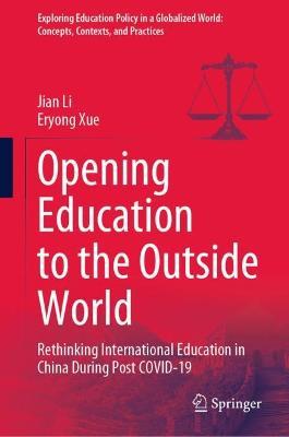 Opening Education to the Outside World: Rethinking International Education in China During Post COVID-19 - Jian Li,Eryong Xue - cover