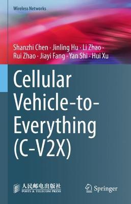 Cellular Vehicle-to-Everything (C-V2X) - Shanzhi Chen,Jinling Hu,Li Zhao - cover