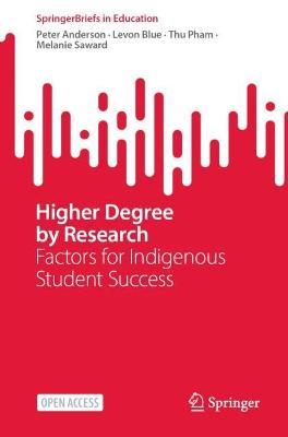 Higher Degree by Research: Factors for Indigenous Student Success - Peter Anderson,Levon Blue,Thu Pham - cover