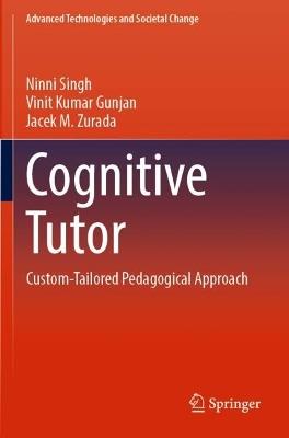 Cognitive Tutor: Custom-Tailored Pedagogical Approach - Ninni Singh,Vinit Kumar Gunjan,Jacek M. Zurada - cover