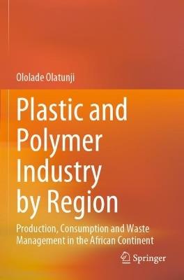 Plastic and Polymer Industry by Region: Production, Consumption and Waste Management in the African Continent - Ololade Olatunji - cover