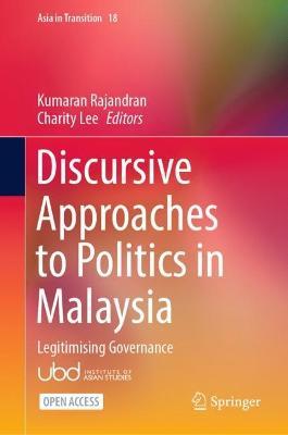 Discursive Approaches to Politics in Malaysia: Legitimising Governance - cover