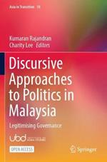 Discursive Approaches to Politics in Malaysia: Legitimising Governance