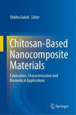 Chitosan-Based Nanocomposite Materials: Fabrication, Characterization and Biomedical Applications