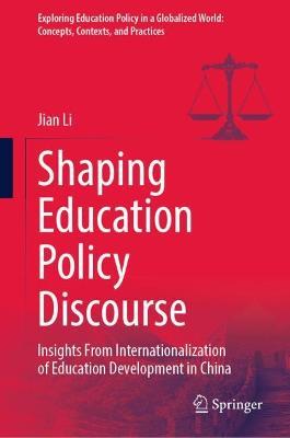 Shaping Education Policy Discourse: Insights From Internationalization of Education Development in China - Jian Li - cover