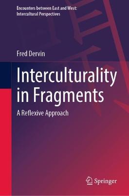 Interculturality in Fragments: A Reflexive Approach - Fred Dervin - cover