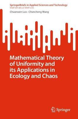 Mathematical Theory of Uniformity and its Applications in Ecology and Chaos - Chuanwen Luo,Chuncheng Wang - cover