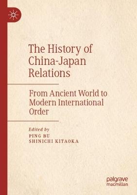 The History of China–Japan Relations: From Ancient World to Modern International Order - cover