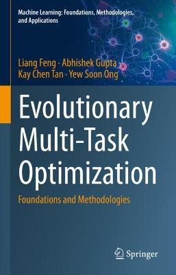 Evolutionary Multi-Task Optimization: Foundations and Methodologies - Liang Feng,Abhishek Gupta,Kay Chen Tan - cover