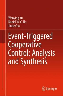 Event-Triggered Cooperative Control: Analysis and Synthesis - Wenying Xu,Daniel W. C. Ho,Jinde Cao - cover