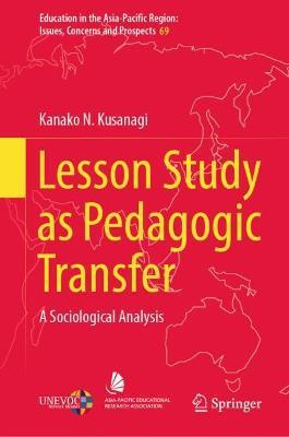 Lesson Study as Pedagogic Transfer: A Sociological Analysis - Kanako N. Kusanagi - cover