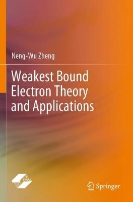 Weakest Bound Electron Theory and Applications - Neng-Wu Zheng - cover